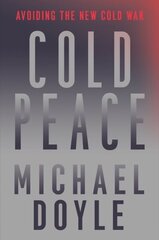 Cold Peace: Avoiding the New Cold War цена и информация | Книги по социальным наукам | 220.lv