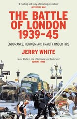 Battle of London 1939-45: Endurance, Heroism and Frailty Under Fire cena un informācija | Vēstures grāmatas | 220.lv