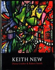 Keith New: British Modernist in Stained Glass цена и информация | Книги об искусстве | 220.lv