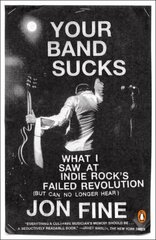 Your Band Sucks: What I saw at Indie Rock's Failed Revolution (But Can No Longer Hear) цена и информация | Книги об искусстве | 220.lv