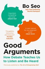 Good Arguments: How Debate Teaches Us to Listen and be Heard цена и информация | Учебный материал по иностранным языкам | 220.lv