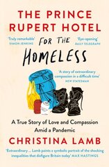 Prince Rupert Hotel for the Homeless: A True Story of Love and Compassion Amid a Pandemic cena un informācija | Sociālo zinātņu grāmatas | 220.lv