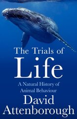 Trials of Life: A Natural History of Animal Behaviour cena un informācija | Grāmatas par veselīgu dzīvesveidu un uzturu | 220.lv