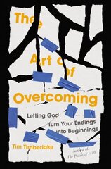 Art of Overcoming: Letting God Turn Your Endings into Beginnings цена и информация | Духовная литература | 220.lv