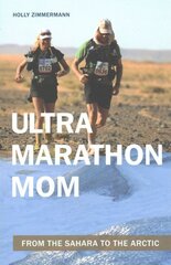 Ultramarathon Mom: From the Sahara to the Arctic цена и информация | Книги о питании и здоровом образе жизни | 220.lv