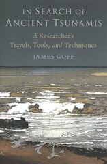 In Search of Ancient Tsunamis: A Researcher's Travels, Tools, and Techniques цена и информация | Книги по социальным наукам | 220.lv