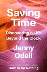 Saving Time: Discovering a Life Beyond the Clock цена и информация | Книги по социальным наукам | 220.lv