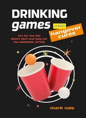 Drinking Games & Hangover Cures: Fun for the Big Night out and Help for the Morning After cena un informācija | Pavārgrāmatas | 220.lv