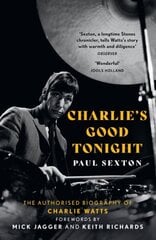 Charlie's Good Tonight: The Authorised Biography of Charlie Watts цена и информация | Биографии, автобиогафии, мемуары | 220.lv