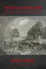 Battle of Kursk 1943: The View Through the Camera Lens Reprint ed. цена и информация | Исторические книги | 220.lv