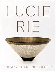 Lucie Rie: The Adventure of Pottery cena un informācija | Mākslas grāmatas | 220.lv