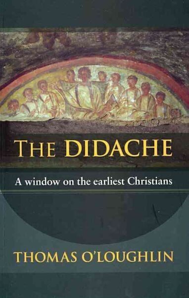 Didache: A Window On The Earliest Christians cena un informācija | Garīgā literatūra | 220.lv