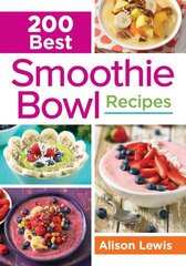 200 Best Smoothie Bowl Recipes цена и информация | Книги рецептов | 220.lv