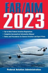 FAR/AIM 2023: Up-to-Date FAA Regulations / Aeronautical Information Manual цена и информация | Книги по социальным наукам | 220.lv