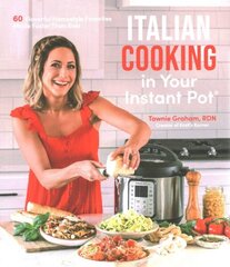 Italian Cooking in Your Instant Pot: 60 Flavorful Homestyle Favorites Made Faster Than Ever cena un informācija | Pavārgrāmatas | 220.lv