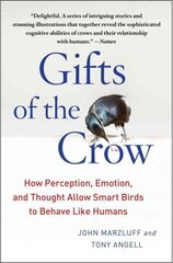 Gifts of the Crow: How Perception, Emotion, and Thought Allow Smart Birds to Behave Like Humans цена и информация | Книги о питании и здоровом образе жизни | 220.lv