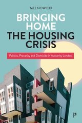 Bringing Home the Housing Crisis: Politics, Precarity and Domicide in Austerity London cena un informācija | Sociālo zinātņu grāmatas | 220.lv