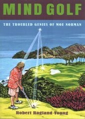 Mind Golf: The Troubled Genius of Moe Norman cena un informācija | Grāmatas par veselīgu dzīvesveidu un uzturu | 220.lv