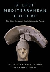 Lost Mediterranean Culture: The Giant Statues of Sardinia's Mont'e Prama cena un informācija | Vēstures grāmatas | 220.lv