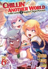 Chillin' in Another World with Level 2 Super Cheat Powers (Manga) Vol. 6 cena un informācija | Fantāzija, fantastikas grāmatas | 220.lv