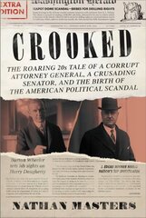 Crooked: The Roaring 20s Tale of a Corrupt Attorney General, a Crusading Senator, and the Birth of the American Political Scandal цена и информация | Исторические книги | 220.lv