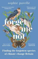 Forget Me Not: Finding the forgotten species of climate-change Britain cena un informācija | Grāmatas par veselīgu dzīvesveidu un uzturu | 220.lv