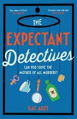 Expectant Detectives: The hilarious cosy crime mystery where pregnant women turn detective цена и информация | Фантастика, фэнтези | 220.lv