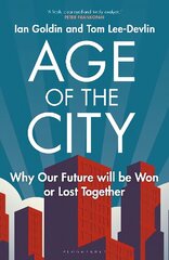 Age of the City: Why our Future will be Won or Lost Together цена и информация | Книги по социальным наукам | 220.lv