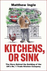 Kitchens, or Sink: How to Build a FTSE 250 Company from Nothing cena un informācija | Ekonomikas grāmatas | 220.lv