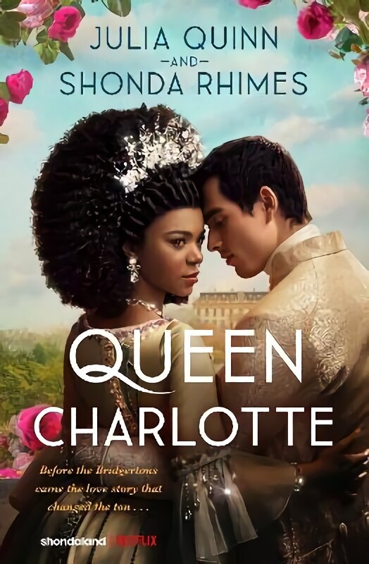 Queen Charlotte: Before the Bridgertons came the love story that changed the ton... цена и информация | Fantāzija, fantastikas grāmatas | 220.lv