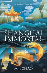 Shanghai Immortal: A richly told debut fantasy novel set in Jazz Age Shanghai цена и информация | Фантастика, фэнтези | 220.lv