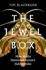 Jewel Box: How Moths Illuminate Nature's Hidden Rules cena un informācija | Grāmatas par veselīgu dzīvesveidu un uzturu | 220.lv