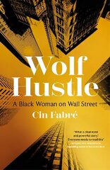 Wolf Hustle: A Black Woman on Wall Street цена и информация | Биографии, автобиографии, мемуары | 220.lv