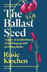 Ballast Seed: A story of motherhood, of growing up and growing plants cena un informācija | Biogrāfijas, autobiogrāfijas, memuāri | 220.lv