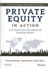 Private Equity in Action: Case Studies from Developed and Emerging Markets цена и информация | Книги по экономике | 220.lv