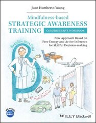 Mindfulness-based Strategic Awareness Training Comprehensive Workbook: New Approach Based on Free Energy and Active Inference for Skillful Decision-making цена и информация | Книги по экономике | 220.lv