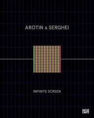 AROTIN & SERGHEI: Infinite Screen cena un informācija | Mākslas grāmatas | 220.lv