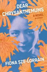 Dear Chrysanthemums: A Novel in Stories цена и информация | Фантастика, фэнтези | 220.lv