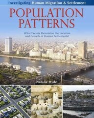 Population Patterns: What Factors Determine the Location and Growth of Human Settlements?: What Factors Determine the Location and Growth of Human Settlements? цена и информация | Книги для подростков и молодежи | 220.lv