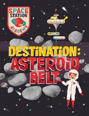 Space Station Academy: Destination Asteroid Belt cena un informācija | Grāmatas pusaudžiem un jauniešiem | 220.lv