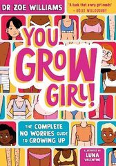You Grow Girl!: The Complete No Worries Guide to Growing Up cena un informācija | Grāmatas pusaudžiem un jauniešiem | 220.lv