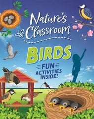 Nature's Classroom: Nature's Classroom: Birds: Get outside and get birding this summer in nature's wild classroom! cena un informācija | Grāmatas pusaudžiem un jauniešiem | 220.lv