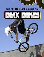 Gearhead's Guide to BMX Bikes цена и информация | Книги для подростков и молодежи | 220.lv