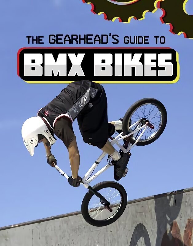 Gearhead's Guide to BMX Bikes cena un informācija | Grāmatas pusaudžiem un jauniešiem | 220.lv