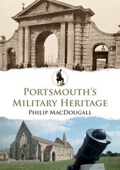 Portsmouth's Military Heritage цена и информация | Исторические книги | 220.lv