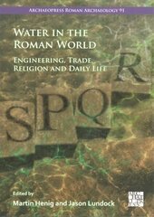 Water in the Roman World: Engineering, Trade, Religion and Daily Life cena un informācija | Vēstures grāmatas | 220.lv