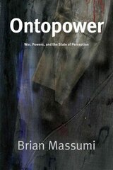 Ontopower: War, Powers, and the State of Perception cena un informācija | Vēstures grāmatas | 220.lv