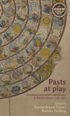 Pasts at Play: Childhood Encounters with History in British Culture, 1750-1914 цена и информация | Исторические книги | 220.lv