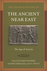 Oxford History of the Ancient Near East: Volume IV: The Age of Assyria cena un informācija | Vēstures grāmatas | 220.lv