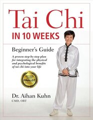 Tai Chi In 10 Weeks: A Beginner's Guide cena un informācija | Pašpalīdzības grāmatas | 220.lv